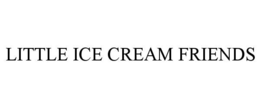 LITTLE ICE CREAM FRIENDS trademark