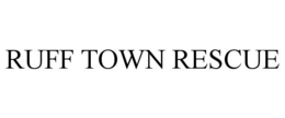 RUFF TOWN RESCUE trademark