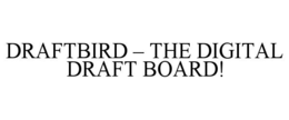 DRAFTBIRD – THE DIGITAL DRAFT BOARD! trademark