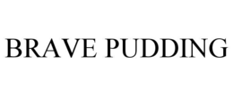 BRAVE PUDDING trademark