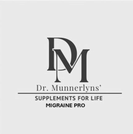 D M DR.  MUNNERLYNS' SUPPLEMENTS FOR LIFE MIGRAINE PRO trademark