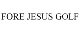 FORE JESUS GOLF trademark