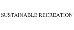 SUSTAINABLE RECREATION trademark