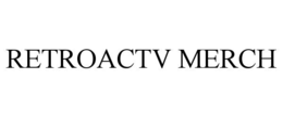 RETROACTV MERCH trademark