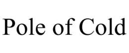 POLE OF COLD trademark