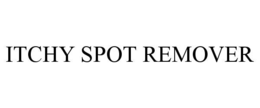 ITCHY SPOT REMOVER trademark