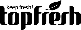 KEEP FRESH! TOPFRESH trademark