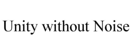 UNITY WITHOUT NOISE trademark