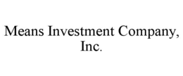 MEANS INVESTMENT COMPANY, INC. trademark