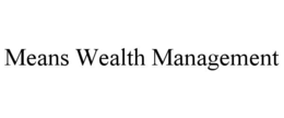 MEANS WEALTH MANAGEMENT trademark