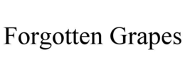 FORGOTTEN GRAPES trademark