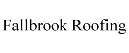 FALLBROOK ROOFING trademark