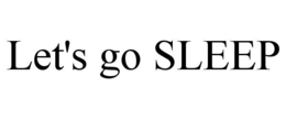 LET'S GO SLEEP trademark