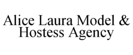 ALICE LAURA MODEL & HOSTESS AGENCY trademark