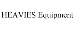 HEAVIES EQUIPMENT trademark