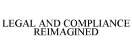 LEGAL AND COMPLIANCE REIMAGINED trademark