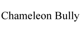 CHAMELEON BULLY trademark