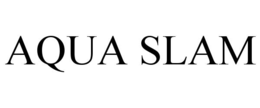 AQUA SLAM trademark