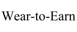 WEAR-TO-EARN trademark
