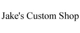 JAKE'S CUSTOM SHOP trademark