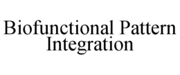 BIOFUNCTIONAL PATTERN INTEGRATION trademark