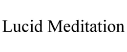 LUCID MEDITATION trademark