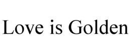 LOVE IS GOLDEN trademark