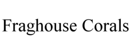 FRAGHOUSE CORALS trademark