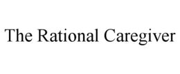 THE RATIONAL CAREGIVER trademark