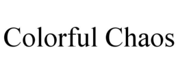 COLORFUL CHAOS trademark