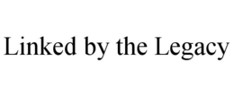 LINKED BY THE LEGACY trademark