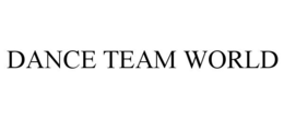 DANCE TEAM WORLD trademark