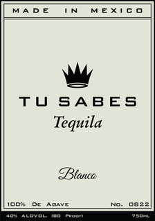 MADE IN MEXICO TU SABES TEQUILA BLANCO 100% DE AGAVE NO. 0822 40% ALC/VOL. (80 PROOF) 750ML trademark