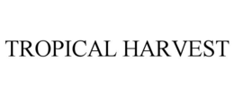 TROPICAL HARVEST trademark