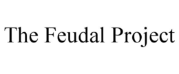 THE FEUDAL PROJECT trademark