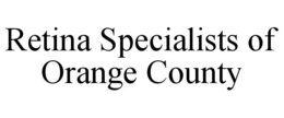 RETINA SPECIALISTS OF ORANGE COUNTY trademark