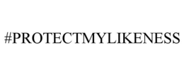 #PROTECTMYLIKENESS trademark