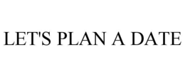 LET'S PLAN A DATE trademark