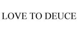 LOVE TO DEUCE trademark