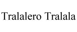 TRALALERO TRALALA trademark