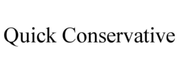 QUICK CONSERVATIVE trademark