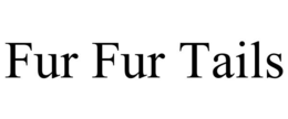 FUR FUR TAILS trademark