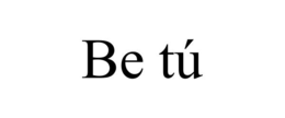 BE TÚ trademark
