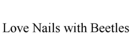 LOVE NAILS WITH BEETLES trademark