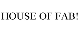 HOUSE OF FAB! trademark