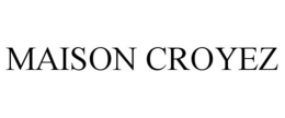MAISON CROYEZ trademark