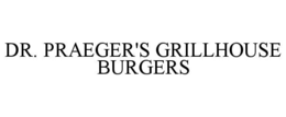 DR. PRAEGER'S GRILLHOUSE BURGERS trademark
