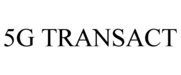 5G TRANSACT trademark