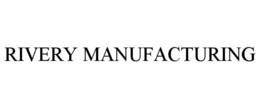RIVERY MANUFACTURING trademark