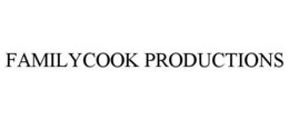 FAMILYCOOK PRODUCTIONS trademark